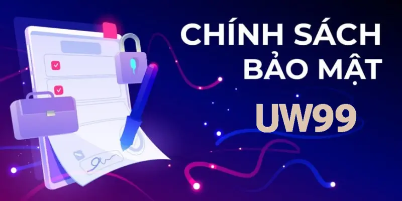 chính sách bảo mật uw99vietnam.co chính sách bảo mật uw99vietnam.co